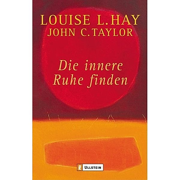 Die innere Ruhe finden, Louise L. Hay, John C. Taylor