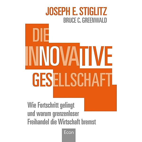 Die innovative Gesellschaft / Ullstein eBooks, Joseph E. Stiglitz, Bruce C. Greenwald