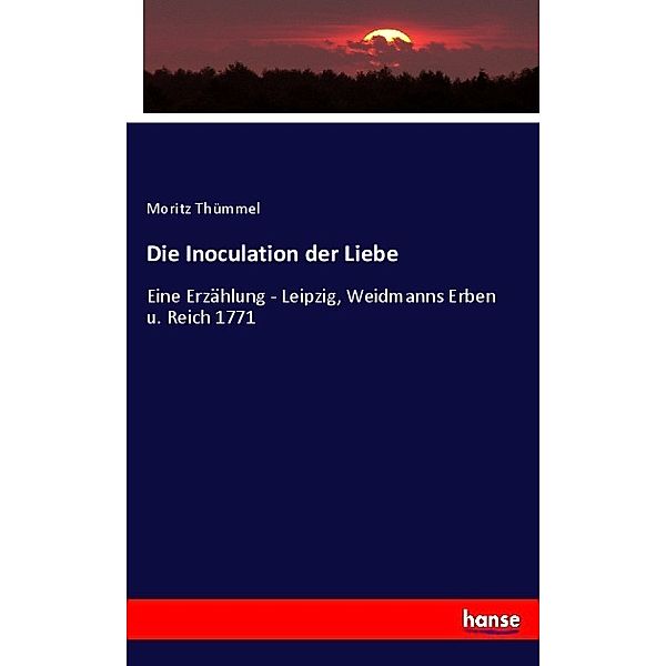 Die Inoculation der Liebe, Moritz Thümmel