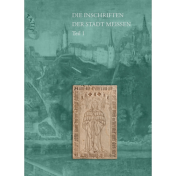 Die Inschriften der Stadt Meißen, Cornelia Neustadt, Martin Riebel, Sabine Zinsmeyer