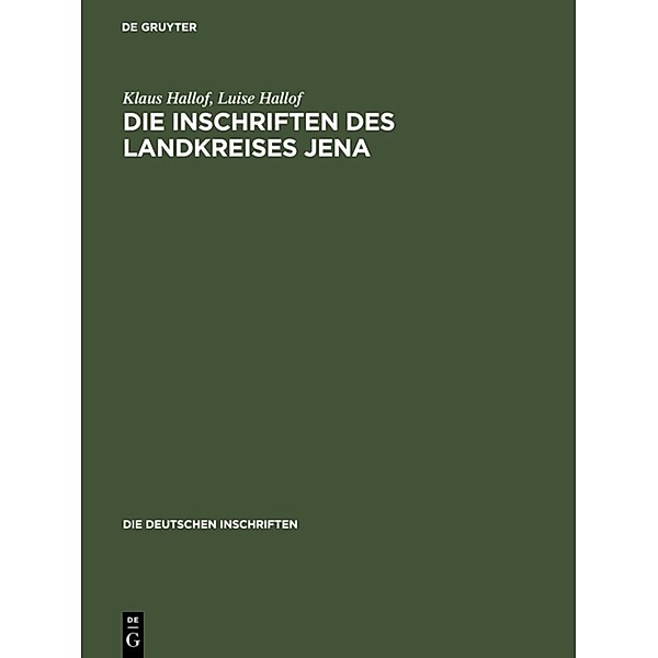 Die Inschriften des Landkreises Jena, Klaus Hallof, Luise Hallof