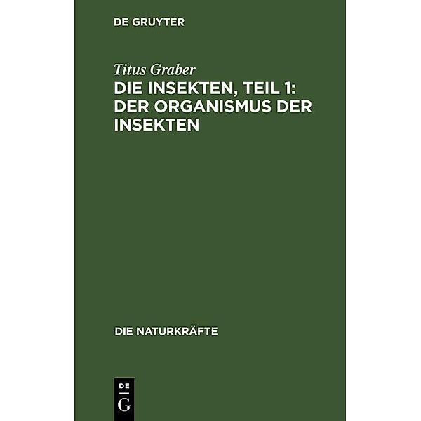 Die Insekten, Teil 1: Der Organismus der Insekten / Jahrbuch des Dokumentationsarchivs des österreichischen Widerstandes, Titus Graber