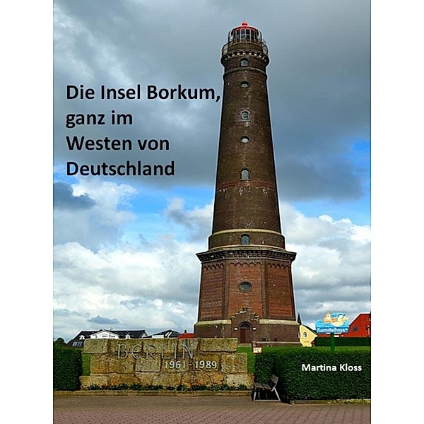 Die Insel Borkum, ganz im Westen von Deutschland, Martina Kloss