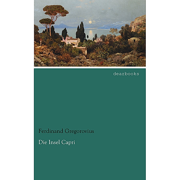 Die Insel Capri, Ferdinand Gregorovius