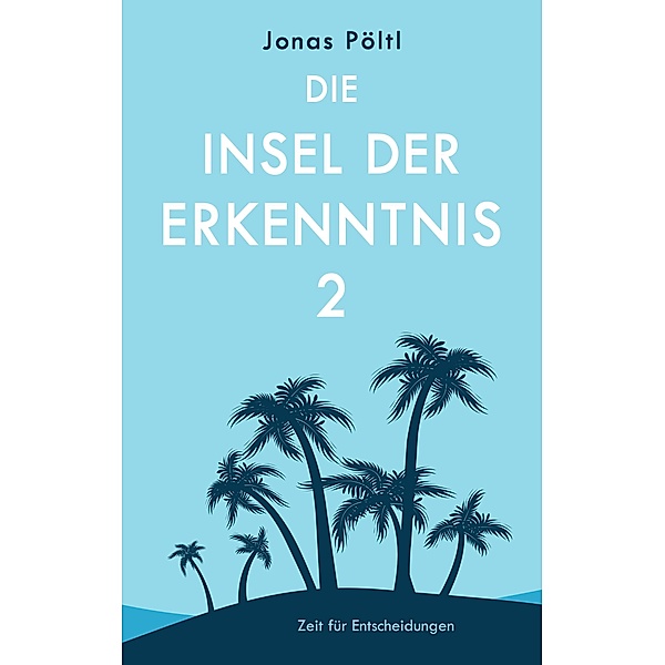 Die Insel der Erkenntnis 2 / Die Insel der Erkenntnis Bd.2, Jonas Pöltl