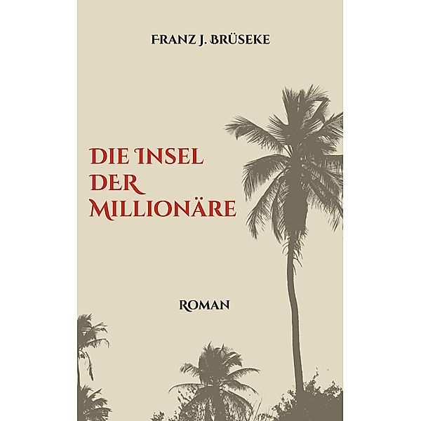 Die Insel der Millionäre, Franz J. Brüseke