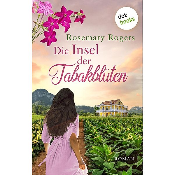 Die Insel der Tabakblüten / Morgan-Saga Bd.3, Rosemary Rogers