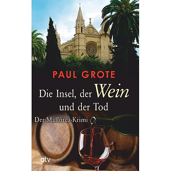 Die Insel, der Wein und der Tod / Weinkrimi Bd.13, Paul Grote