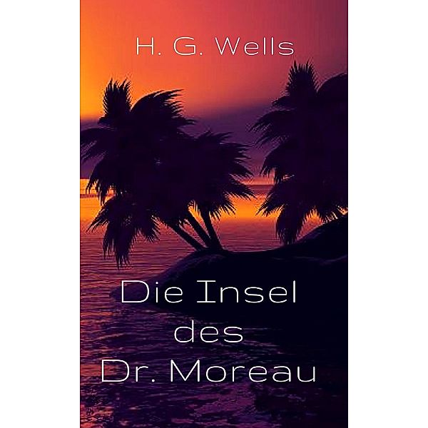 Die Insel des Dr. Moreau, H. G. Wells