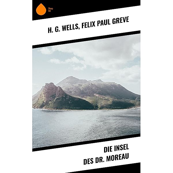Die Insel des Dr. Moreau, H. G. Wells, Felix Paul Greve