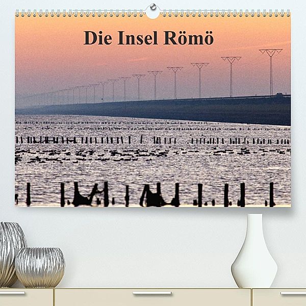 Die Insel Römö (Premium, hochwertiger DIN A2 Wandkalender 2023, Kunstdruck in Hochglanz), AkremaFotoArt