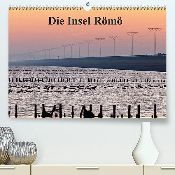 Die Insel Römö(Premium, hochwertiger DIN A2 Wandkalender 2020, Kunstdruck in Hochglanz)