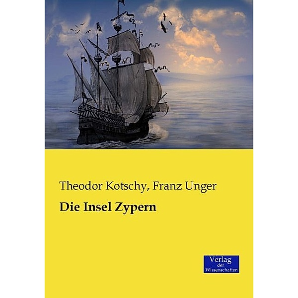 Die Insel Zypern, Theodor Kotschy, Franz Unger