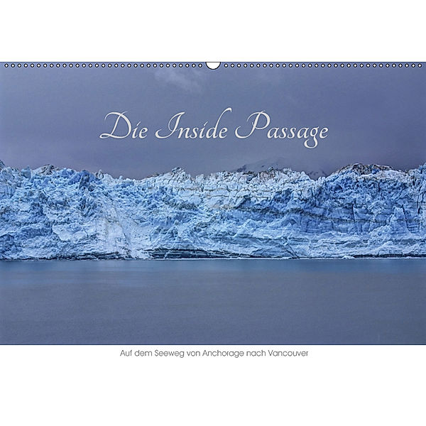 Die Inside Passage - Auf dem Seeweg von Anchorage nach Vancouver (Wandkalender 2019 DIN A2 quer), Richard Knapp