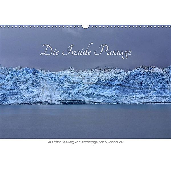 Die Inside Passage - Auf dem Seeweg von Anchorage nach Vancouver (Wandkalender 2023 DIN A3 quer), Richard Knapp