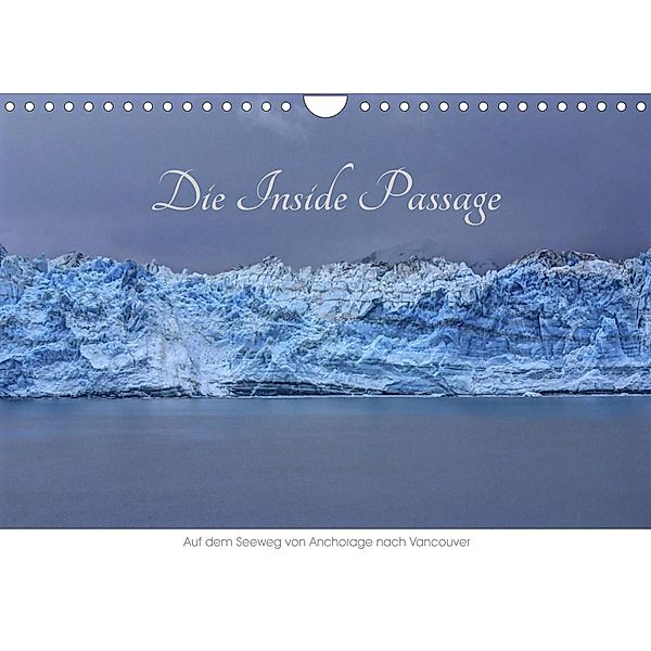 Die Inside Passage - Auf dem Seeweg von Anchorage nach Vancouver (Wandkalender 2023 DIN A4 quer), Richard Knapp