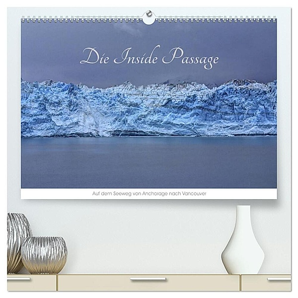 Die Inside Passage - Auf dem Seeweg von Anchorage nach Vancouver (hochwertiger Premium Wandkalender 2024 DIN A2 quer), Kunstdruck in Hochglanz, Richard Knapp