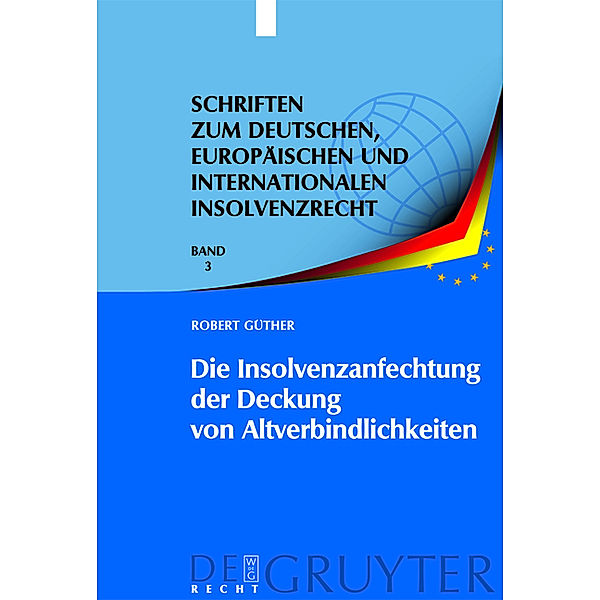 Die Insolvenzanfechtung der Deckung von Altverbindlichkeiten, Robert Güther