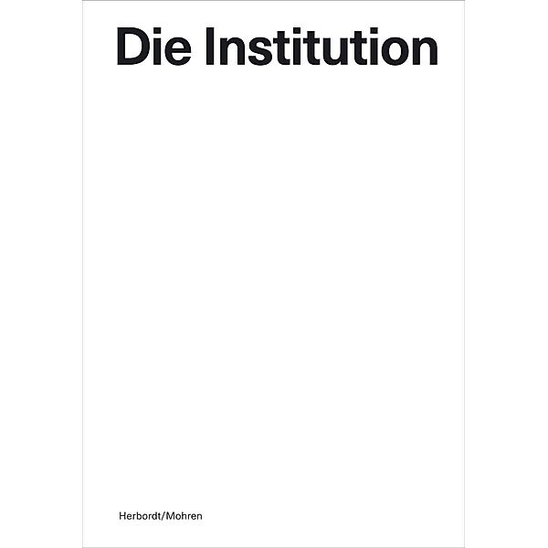 Die Institution, Bernhard Herbordt, Melanie Mohren