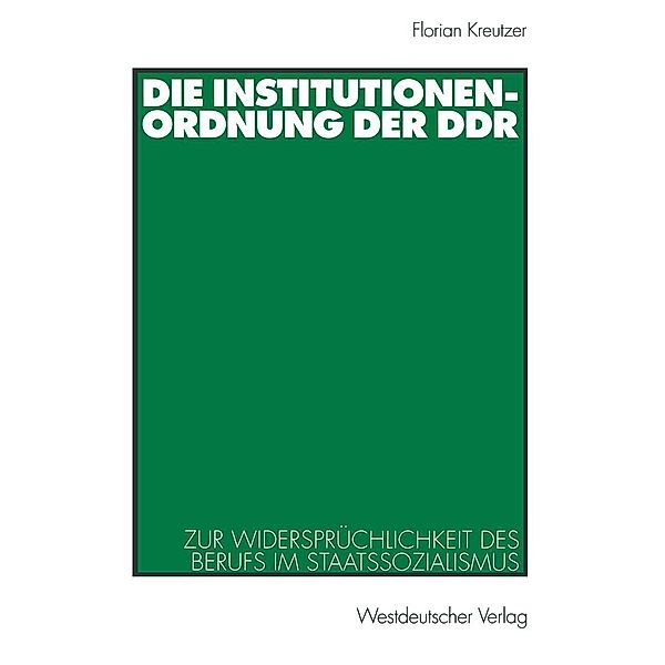 Die Institutionenordnung der DDR, Florian Kreutzer