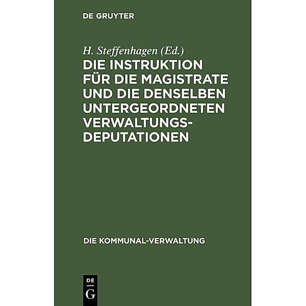 Die Instruktion für die Magistrate und die denselben untergeordneten Verwaltungs-Deputationen / Die Kommunal-Verwaltung Bd.2