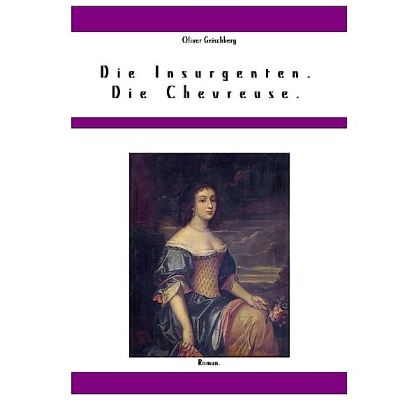 Die Insurgenten. Die Chevreuse., Oliver Geischberg