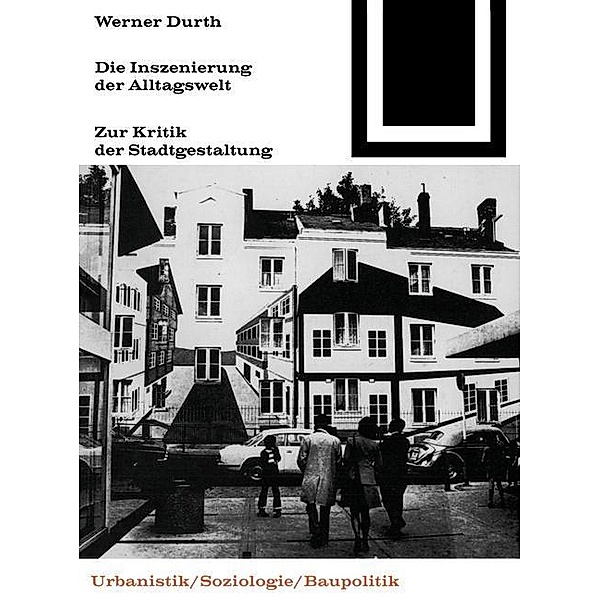 Die Inszenierung der Alltagswelt / Bauwelt Fundamente Bd.47, Werner Durth