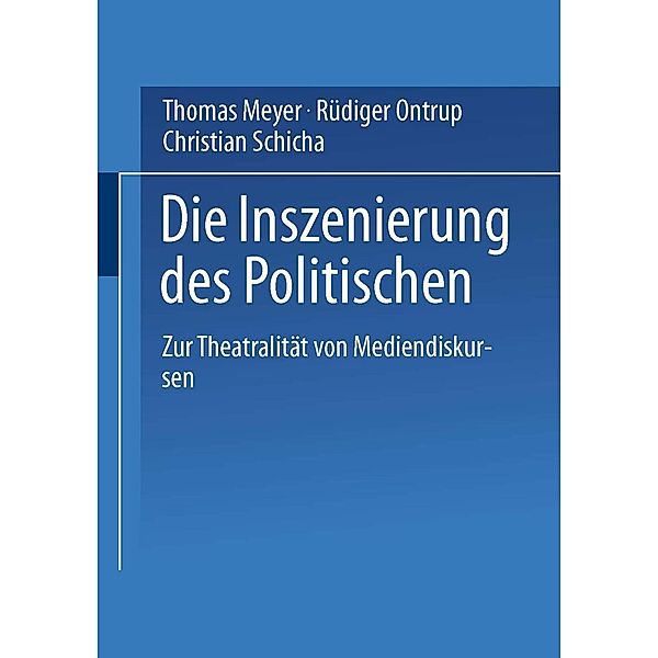 Die Inszenierung des Politischen, Thomas Meyer, Rüdiger Ontrup, Christian Schicha