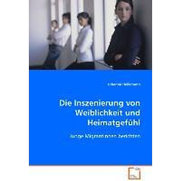 Die Inszenierung von Weiblichkeit und Heimatgefühl, Johanna Heilemann