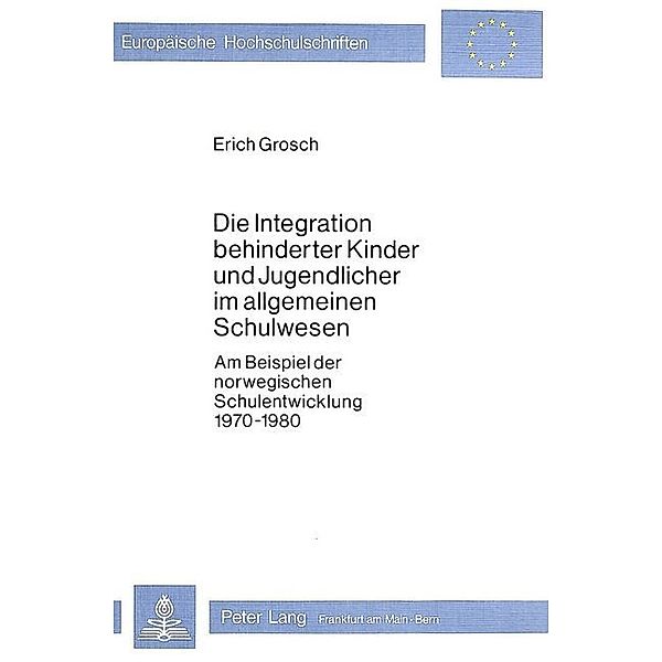 Die Integration behinderter Kinder und Jugendlicher im allgemeinen Schulwesen, Erich Grosch