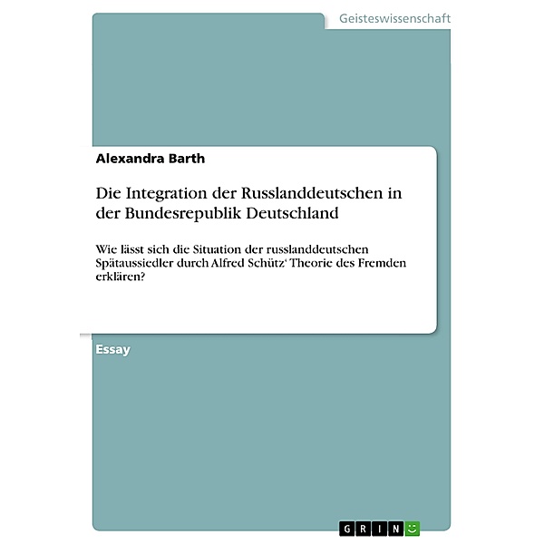 Die Integration der Russlanddeutschen in der Bundesrepublik Deutschland, Alexandra Barth