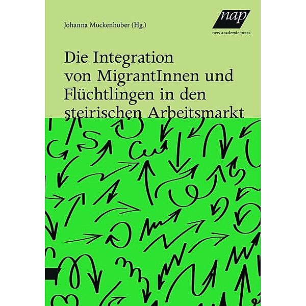 Die Integration von MigrantInnen und Flüchtlingen in den steirischen Arbeitsmarkt