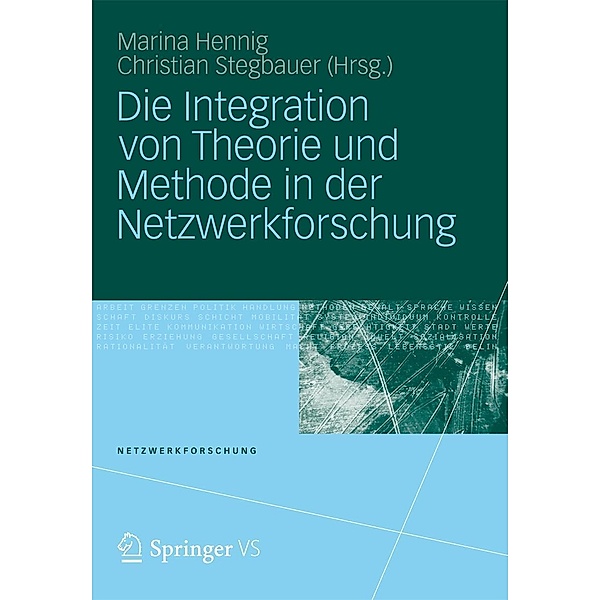 Die Integration von Theorie und Methode in der Netzwerkforschung / Netzwerkforschung