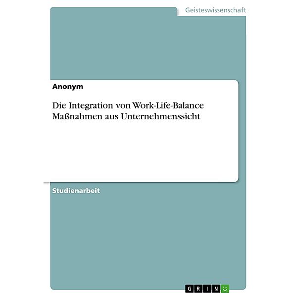 Die Integration von Work-Life-Balance Massnahmen aus Unternehmenssicht