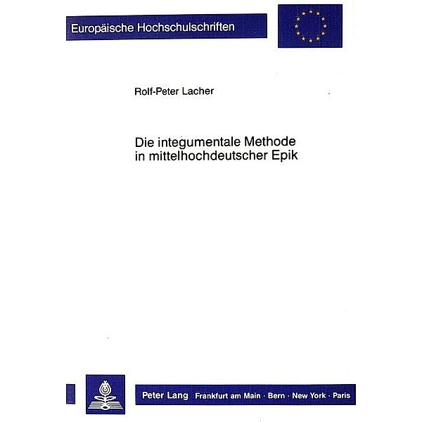 Die integumentale Methode in mittelhochdeutscher Epik, Rolf-Peter Lacher