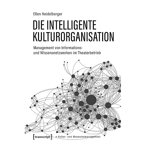 Die intelligente Kulturorganisation / Schriften zum Kultur- und Museumsmanagement, Ellen Heidelberger