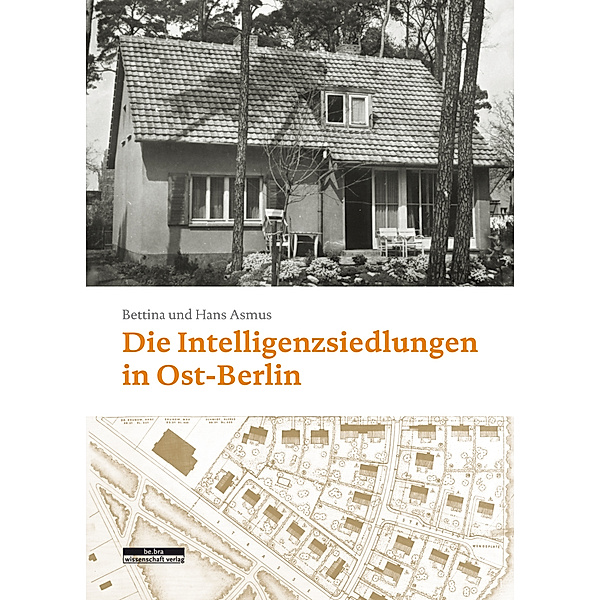 Die Intelligenzsiedlungen in Ost-Berlin, Bettina Asmus, Hans-Joachim Asmus