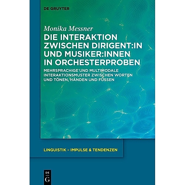 Die Interaktion zwischen Dirigent:in und Musiker:innen in Orchesterproben, Monika Messner