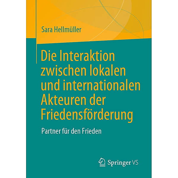 Die Interaktion zwischen lokalen und internationalen Akteuren der Friedensförderung, Sara Hellmüller