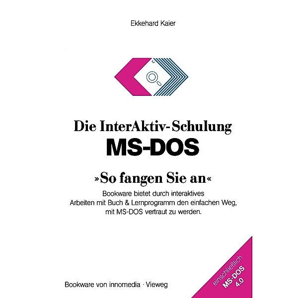 Die InterAktiv-Schulung MS-DOS »So fangen Sie an«, Ekkehard Kaier