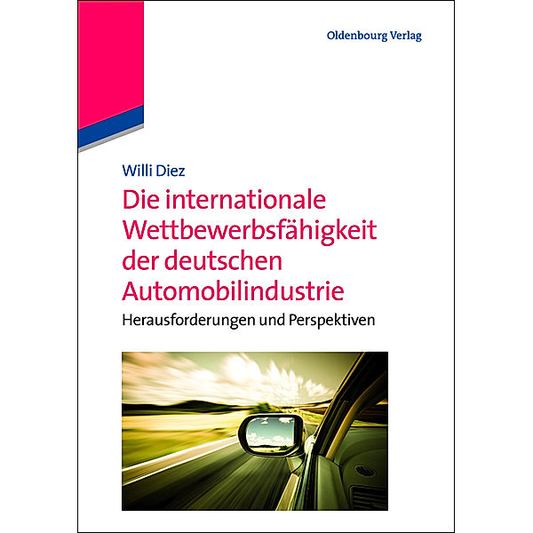 Die internationale Wettbewerbsfähigkeit der deutschen Automobilindustrie, Willi Diez