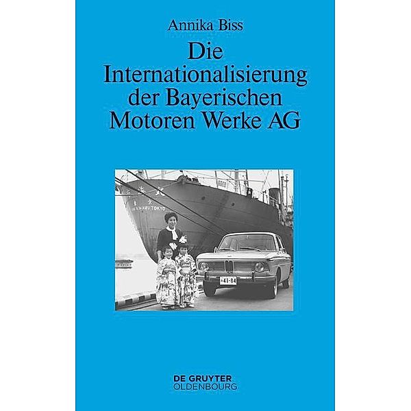 Die Internationalisierung der Bayerischen Motoren Werke AG / Perspektiven Bd.6, Annika Biss