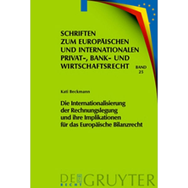 Die Internationalisierung der Rechnungslegung und ihre Implikationen für das Europäische Bilanzrecht, Kati Beckmann