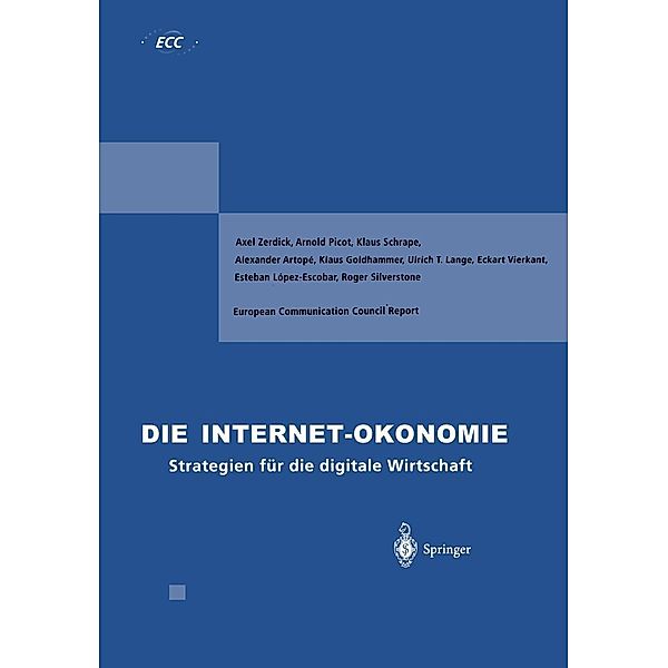 Die Internet-Ökonomie / European Communication Council Report, Axel Zerdick, Klaus Schrape, Alexander Artope, Klaus Goldhammer, Ulrich T. Lange, Eckart Vierkant, Esteban Lopez-Escobar, Roger Silverstone