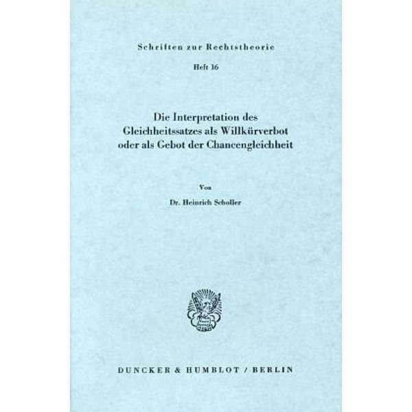 Die Interpretation des Gleichheitssatzes als Willkürverbot oder als Gebot der Chancengleichheit., Heinrich Scholler