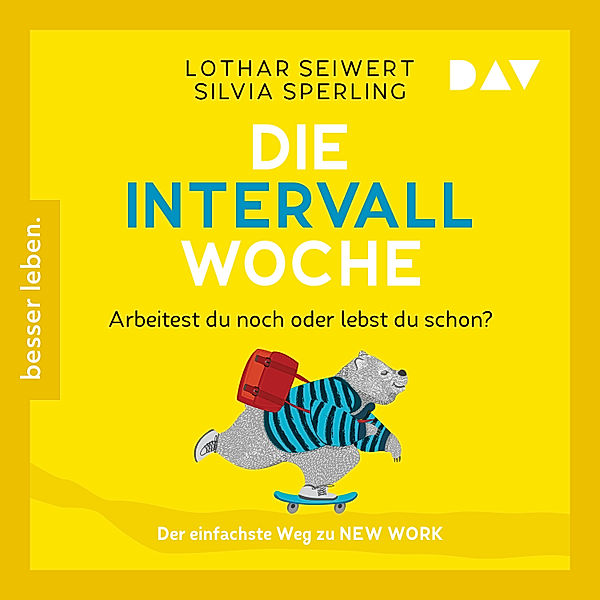 Die Intervall-Woche: Arbeitest du noch oder lebst du schon?, Lothar Seiwert, Silvia Sperling