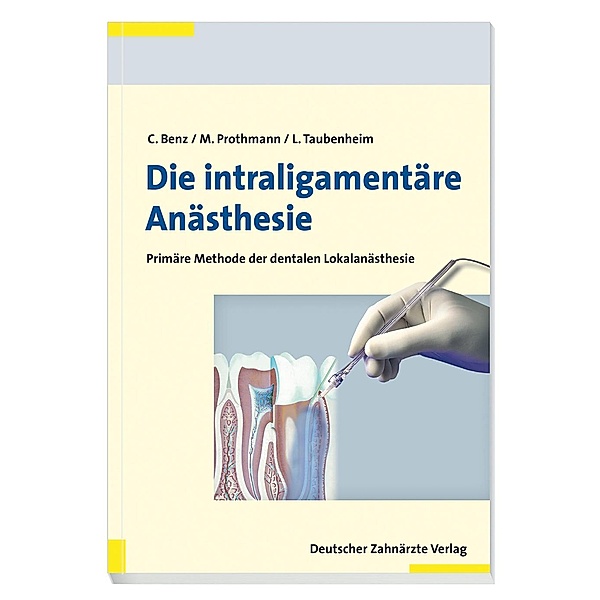 Die intraligamentäre Anästhesie, Christoph Benz, Marc Prothmann, Lothar Taubenheim