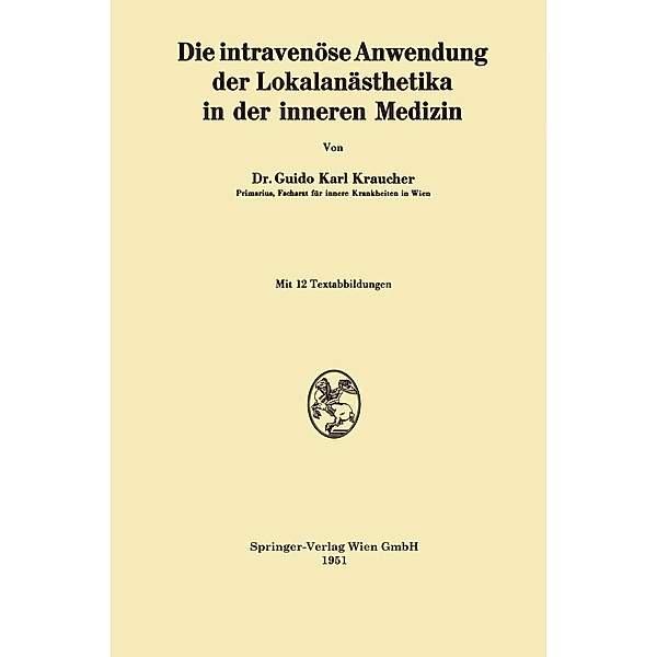 Die intravenöse Anwendung der Lokalanästhetika in der inneren Medizin, Guido Karl Kraucher