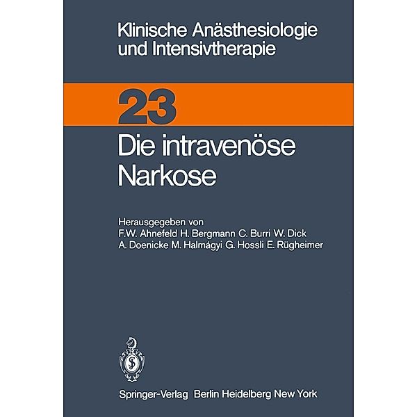 Die intravenüse Narkose / Klinische Anästhesiologie und Intensivtherapie Bd.23