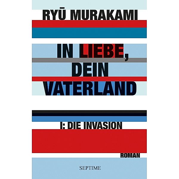 Die Invasion / In Liebe, Dein Vaterland Bd.1, Ryu Murakami